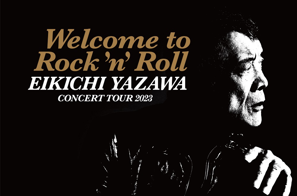 EIKICHI YAZAWA CONCERT TOUR 2023「Welcome to Rock'n'Roll」｜ticket