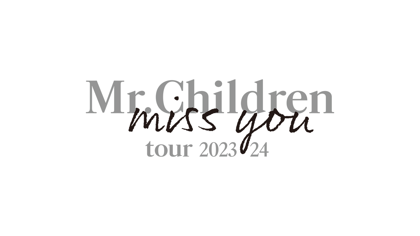 Mr.Children tour 2023/24 miss you｜ticket board