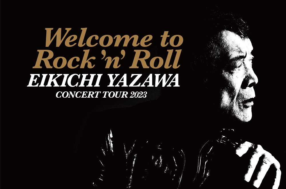 EIKICHI YAZAWA CONCERT TOUR 2023「Welcome to Rock'n'Roll 